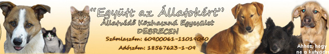 A debreceni „Együtt az állatokért” Állatvédő Közhasznú Egyesület „Együtt az állatokért” Állatvédő Közhasznú Egyesület