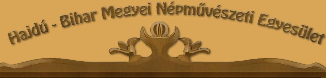 Hajdú-Bihar Megyei Népművészeti Egyesület Hajdú-Bihar Megyei Népművészeti Egyesület
