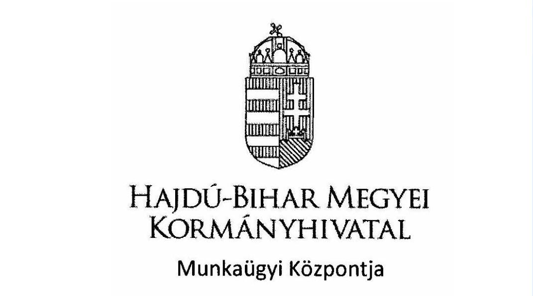 A Hajdú-Bihar Megyei Kormányhivatal Munkaügyi Központja A Hajdú-Bihar Megyei Kormányhivatal Munkaügyi Központja